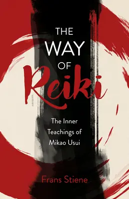 El Camino del Reiki - Las Enseñanzas Internas de Mikao Usui - The Way of Reiki - The Inner Teachings of Mikao Usui