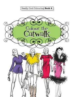 Libro para colorear Really COOL 4: Colorea la pasarela - Really COOL Colouring Book 4: Colour The Catwalk