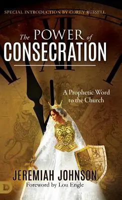 El poder de la consagración: Una palabra profética para la Iglesia - The Power of Consecration: A Prophetic Word to the Church