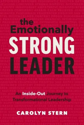 El líder emocionalmente fuerte: Un viaje interior hacia el liderazgo transformador - The Emotionally Strong Leader: An Inside-Out Journey to Transformational Leadership