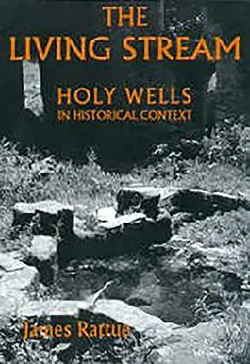 La corriente viva: los pozos sagrados en su contexto histórico - The Living Stream: Holy Wells in Historical Context