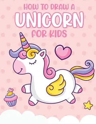 Cómo dibujar un unicornio para los niños: Aprenda a dibujar paso a paso fácil Dibujo cuadrícula Manualidades y Juegos - How To Draw A Unicorn For Kids: Learn To Draw Easy Step By Step Drawing Grid Crafts and Games