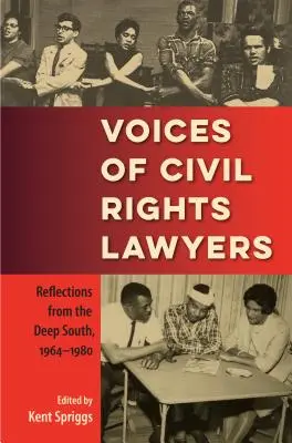 Voces de abogados de derechos civiles: Reflexiones desde el Sur Profundo, 1964-1980 - Voices of Civil Rights Lawyers: Reflections from the Deep South, 1964-1980