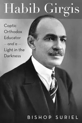 Habib Girgis: Educador copto ortodoxo y una luz en la oscuridad - Habib Girgis: Coptic Orthodox Educator and a Light in the Darkness