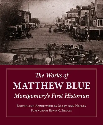 Las obras de Matthew Blue: El primer historiador de Montgomery - The Works of Matthew Blue: Montgomery's First Historian