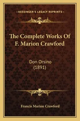 Las obras completas de F. Marion Crawford: Don Orsino (1891) - The Complete Works Of F. Marion Crawford: Don Orsino (1891)