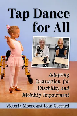 Claqué para todos: Adaptación de la enseñanza a la discapacidad y a los problemas de movilidad - Tap Dance for All: Adapting Instruction for Disability and Mobility Impairment