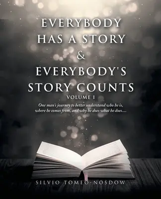Todos tenemos una historia y la historia de todos cuenta: El viaje de un hombre para entender mejor quién es, de dónde viene y por qué hace lo que hace. - Everybody Has a Story & Everybody's Story Counts: One Man's Journey to Better Understand Who He Is, Where He Comes From, and Why He Does What He Does.