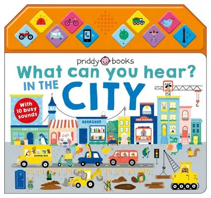 Qué se oye: En la ciudad: Con 10 Sonidos Ocupados - What Can You Hear: In the City: With 10 Busy Sounds