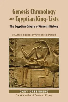 Cronología del Génesis y listas de reyes egipcios: Los orígenes egipcios de la historia del Génesis, Volumen II: El período mitológico de Egipto - Genesis Chronology and Egyptian King-Lists: The Egyptian Origins of Genesis History, Volume II: Egypt's Mythological Period