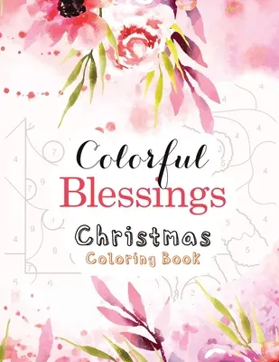 Libro para colorear de Navidad: Libro para colorear guiado para colorear por números, una alternativa de tarjeta de regalo de libro cristiano para colorear, religioso cristiano - Colorful Blessings Christmas Coloring Book: Guided Color by Number Coloring book, A Christian Coloring Book gift card alternative, Christian Religious