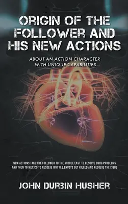 El Origen del Seguidor y sus Nuevas Acciones: Sobre un personaje de acción con capacidades únicas - Origin of The Follower and His New Actions: About an Action Character with Unique Capabilities