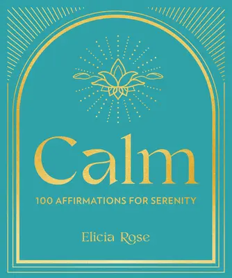 Calma: 100 afirmaciones para la serenidad - Calm: 100 Affirmations for Serenity