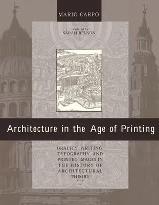 Arquitectura en la era de la imprenta: Oralidad, escritura, tipografía e imágenes impresas en la historia de la teoría arquitectónica - Architecture in the Age of Printing: Orality, Writing, Typography, and Printed Images in the History of Architectural Theory