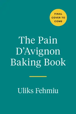 El libro de repostería Pain d'Avignon: Una guerra, una panadería insólita y una clase magistral sobre el pan - The Pain d'Avignon Baking Book: A War, an Unlikely Bakery, and a Master Class in Bread