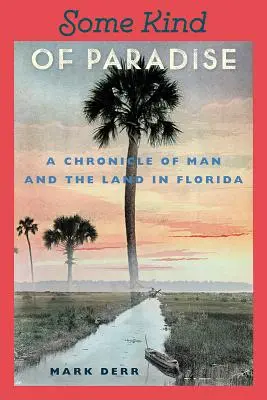 Una especie de paraíso: Crónica del hombre y la tierra en Florida - Some Kind of Paradise: A Chronicle of Man and the Land in Florida
