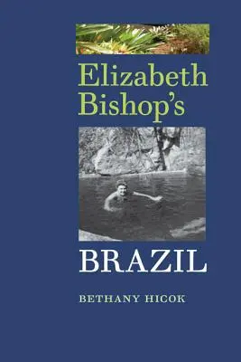 El Brasil de Elizabeth Bishop - Elizabeth Bishop's Brazil
