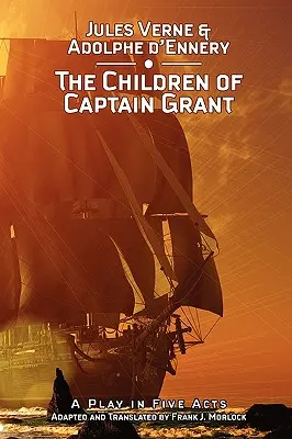 Los hijos del capitán Grant: Una obra en cinco actos - The Children of Captain Grant: A Play in Five Acts