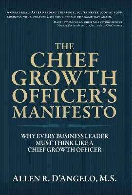 El manifiesto del director de crecimiento: Por qué todo líder empresarial debe pensar como un Chief Growth Officer - The Chief Growth Officer's Manifesto: Why Every Business Leader Must Think Like a Chief Growth Officer