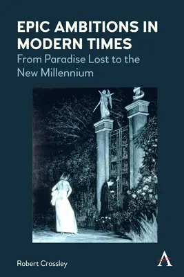 Ambiciones épicas en tiempos modernos: Del Paraíso Perdido al Nuevo Milenio - Epic Ambitions in Modern Times: From Paradise Lost to the New Millennium