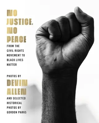 Sin justicia no hay paz: Del Movimiento por los Derechos Civiles a Black Lives Matter - No Justice, No Peace: From the Civil Rights Movement to Black Lives Matter