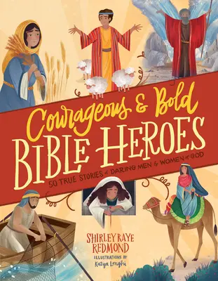 Héroes bíblicos valientes y audaces: 50 historias reales de hombres y mujeres audaces de Dios - Courageous and Bold Bible Heroes: 50 True Stories of Daring Men and Women of God