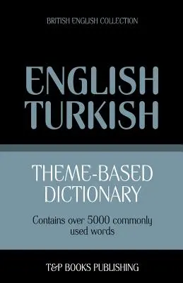 Diccionario temático inglés británico-turco - 5000 palabras - Theme-based dictionary British English-Turkish - 5000 words