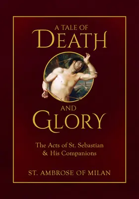 Una historia de muerte y gloria: Los hechos de San Sebastián y sus compañeros - A Tale of Death and Glory: The Acts of St. Sebastian and His Companions