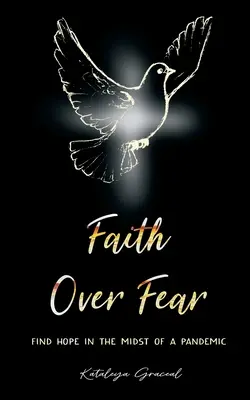 La fe sobre el miedo: encontrar la esperanza en medio de una pandemia - Faith Over Fear: Find Hope in the Midst of a Pandemic