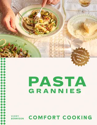 Pasta Grannies: Comfort Cooking: Recetas familiares tradicionales de las mejores cocineras caseras de Italia - Pasta Grannies: Comfort Cooking: Traditional Family Recipes from Italy's Best Home Cooks