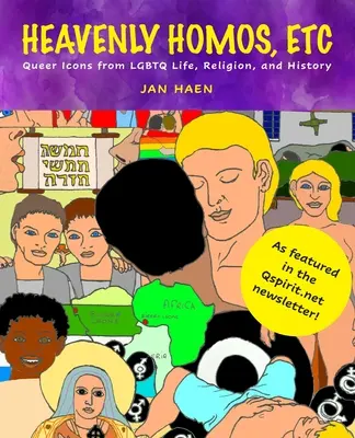 Homosexuales celestiales, etc: Iconos queer de la vida, la religión y la historia LGBTQ - Heavenly Homos, Etc: Queer Icons from LGBTQ Life, Religion and History
