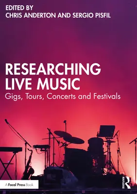 Investigación de la música en directo: Actuaciones, giras, conciertos y festivales - Researching Live Music: Gigs, Tours, Concerts and Festivals