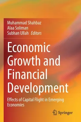 Crecimiento económico y desarrollo financiero: Efectos de la fuga de capitales en las economías emergentes - Economic Growth and Financial Development: Effects of Capital Flight in Emerging Economies