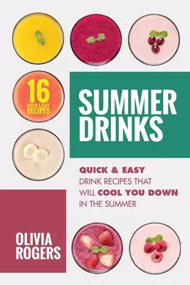 Bebidas de verano (2ª edición): 16 recetas de bebidas fáciles y rápidas que le refrescarán en verano - Summer Drinks (2nd Edition): 16 Quick & Easy Drink Recipes That Will Cool You Down In The Summer