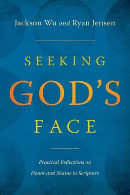 Buscando el rostro de Dios: Reflexiones prácticas sobre el honor y la vergüenza en las Escrituras - Seeking God's Face: Practical Reflections on Honor and Shame in Scripture