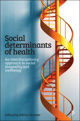 Determinantes sociales de la salud: Un enfoque interdisciplinar de la desigualdad social y el bienestar - Social Determinants of Health: An Interdisciplinary Approach to Social Inequality and Wellbeing