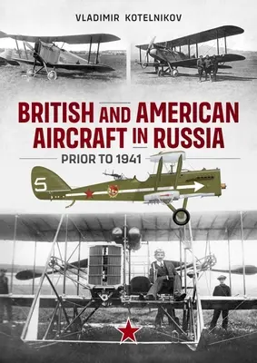 Aviones británicos y estadounidenses en Rusia antes de 1941 - British and American Aircraft in Russia Prior to 1941