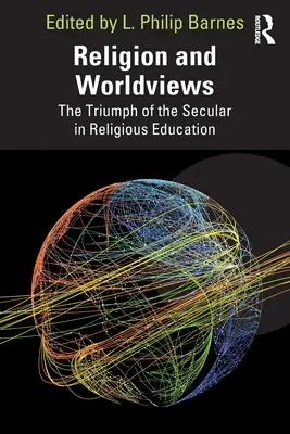 Religión y cosmovisión: El triunfo de lo laico en la enseñanza religiosa - Religion and Worldviews: The Triumph of the Secular in Religious Education
