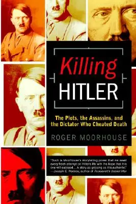 Matar a Hitler: Los complots, los asesinos y el dictador que burló a la muerte - Killing Hitler: The Plots, the Assassins, and the Dictator Who Cheated Death