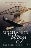 Scotland's Wings - Triunfo y tragedia en los cielos - Scotland's Wings - Triumph and tragedy in the skies