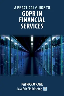 Guía práctica del GDPR en los servicios financieros - A Practical Guide to GDPR in Financial Services