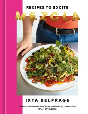 Mezcla: Recetas que entusiasman [Un libro de cocina] - Mezcla: Recipes to Excite [A Cookbook]