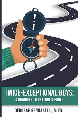 Chicos dos veces excepcionales: Una hoja de ruta para hacerlo bien - Twice-Exceptional Boys: A Roadmap to Getting It Right