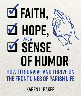 Fe, esperanza y sentido del humor: Cómo sobrevivir y prosperar en la primera línea de la vida parroquial - Faith, Hope, and a Sense of Humor: How to Survive and Thrive on the Front Lines of Parish Life