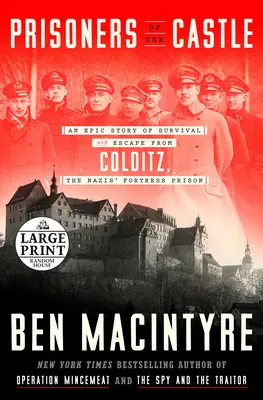 Prisioneros del castillo: Una historia épica de supervivencia y huida de Colditz, la prisión fortaleza de los nazis - Prisoners of the Castle: An Epic Story of Survival and Escape from Colditz, the Nazis' Fortress Prison