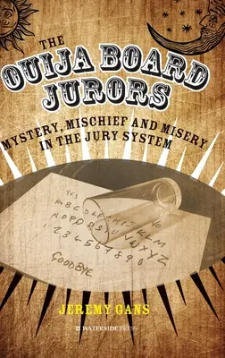 Los jurados de la ouija: Misterio, travesura y miseria en el sistema del jurado - The Ouija Board Jurors: Mystery, Mischief and Misery in the Jury System