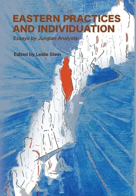 Prácticas orientales e individuación: Ensayos de analistas junguianos - Eastern Practices and Individuation: Essays by Jungian Analysts