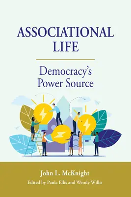 La vida asociativa: La fuente de poder de la democracia - Associational Life: Democracy's Power Source