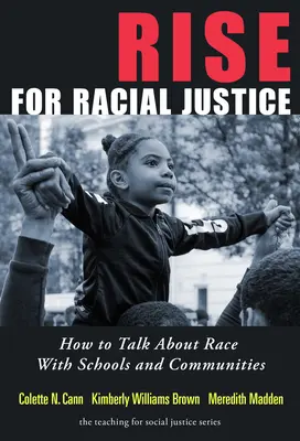 Levántate por la justicia racial: Cómo hablar de raza con las escuelas y las comunidades - Rise for Racial Justice: How to Talk about Race with Schools and Communities