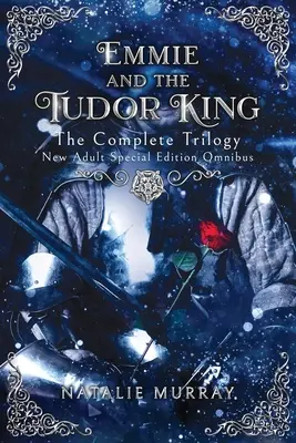 Emmie y el rey Tudor: La Trilogía Completa, Edición Especial Nuevo Omnibus para Adultos - Emmie and the Tudor King: The Complete Trilogy, Special Edition New Adult Omnibus